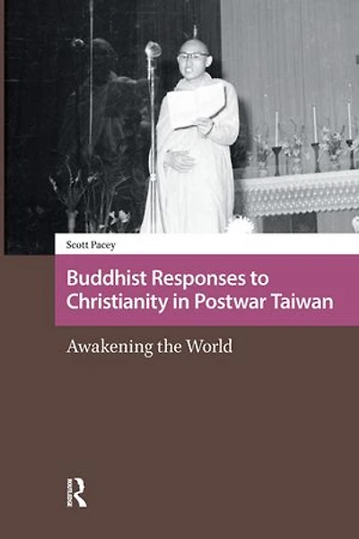 Buddhist Responses to Christianity Postwar Taiwan: Awakening the World