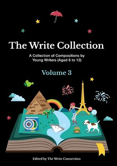 The Write Collection (Volume 3): A Collection of Compositions by Young Writers (Aged 6 to 12)