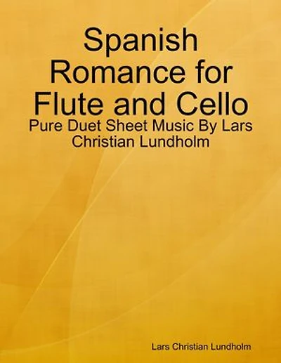 Spanish Romance for Flute and Cello - Pure Duet Sheet Music By Lars Christian Lundholm