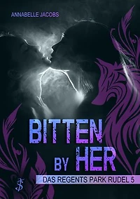 Bitten by Her: Das Regents Park Rudel 5