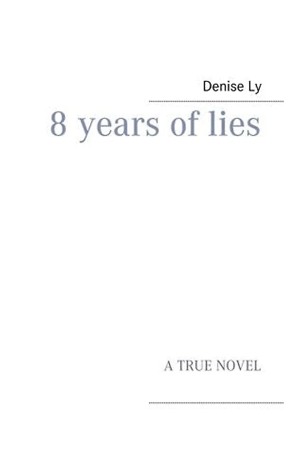 8 years of lies: A True Novel
