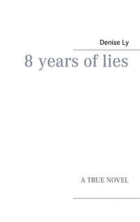 8 years of lies: A True Novel