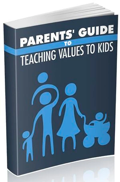 Parents' Guide to Teaching Values to Kids: TEACHING VALUES TO KIDS