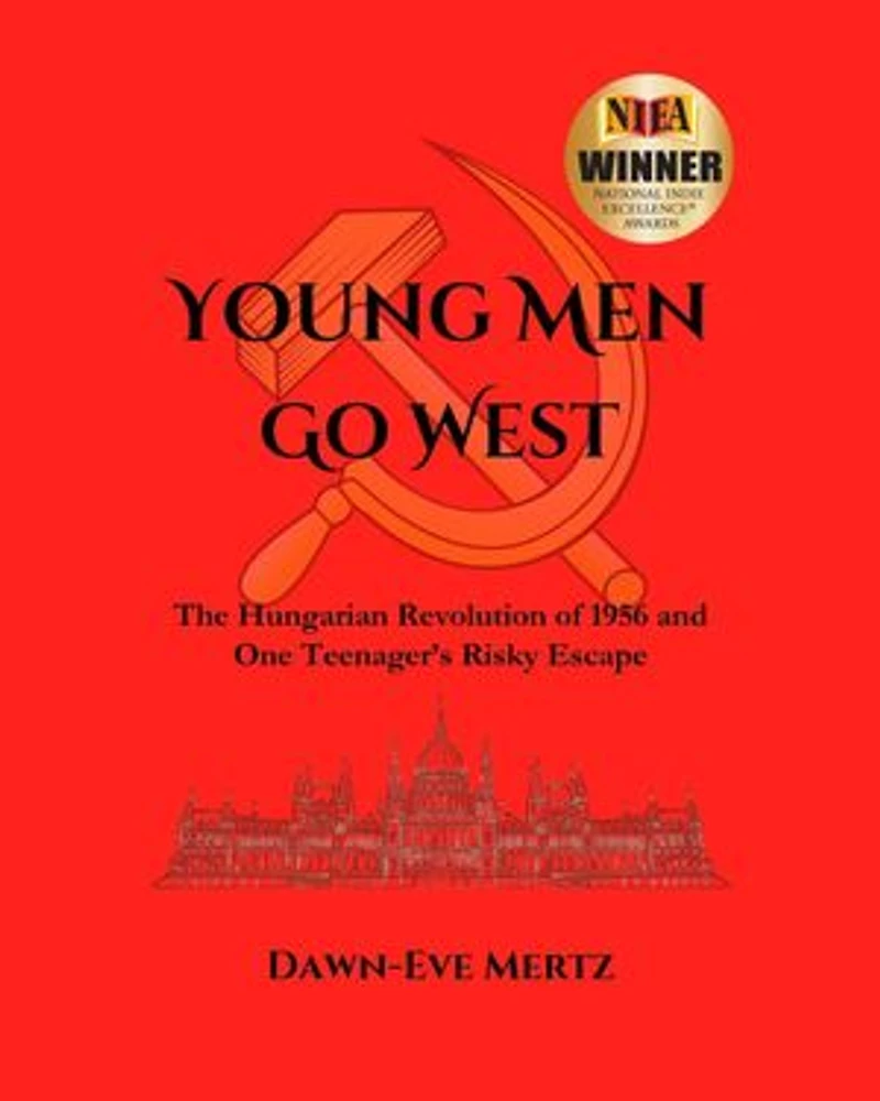 Young Men Go West: The Hungarian Revolution of 1956 and One Teenager's Risky Escape