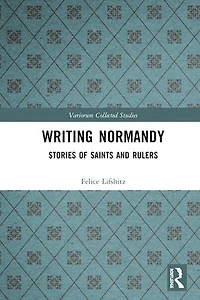 Writing Normandy: Stories of Saints and Rulers