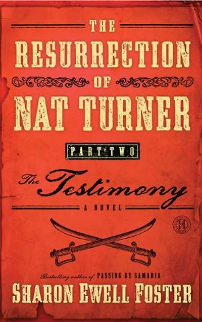 The Resurrection of Nat Turner, Part 2: Testimony: A Novel