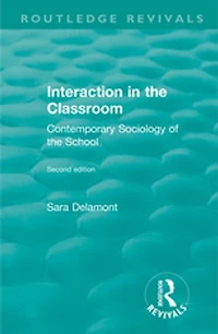 Interaction The Classroom: Contemporary Sociology Of School