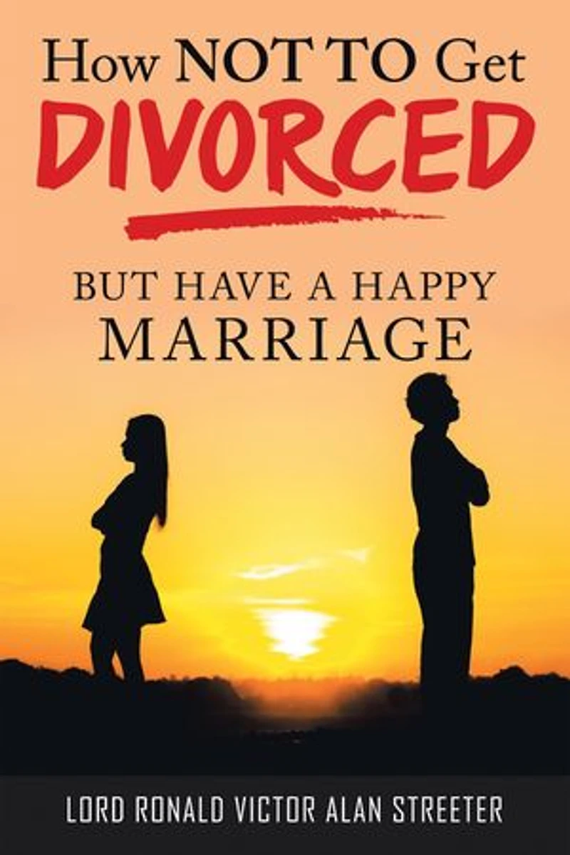 How Not to Get Divorced: But Have a Happy Marriage