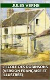 L’École des Robinsons (version française et illustrée)