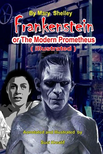 Frankenstein or The Modern Prometheus ( illustrated )