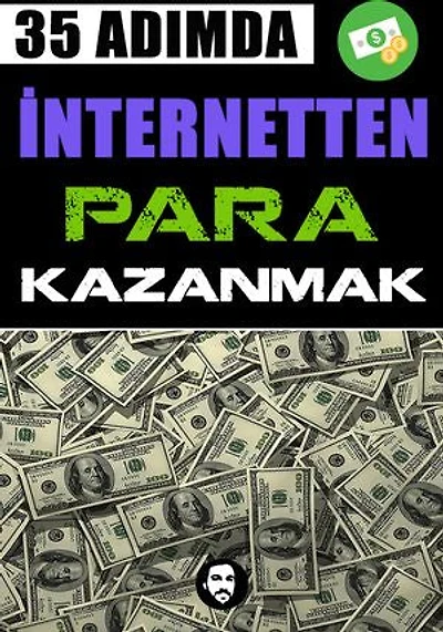 35 ADIMDA İNTERNETTEN PARA KAZANMA: Para Kazanmaya Dair Her Şey...