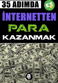 35 ADIMDA İNTERNETTEN PARA KAZANMA: Para Kazanmaya Dair Her Şey...