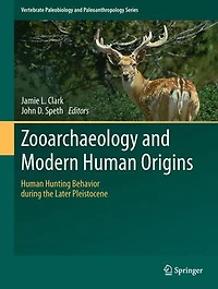 Zooarchaeology And Modern Human Origins: Hunting Behavior During The Later Pleistocene