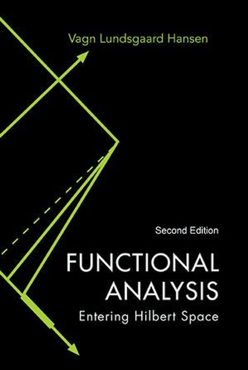 Functional Analysis: Entering Hilbert Space ()