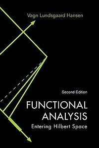 Functional Analysis: Entering Hilbert Space ()