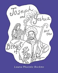 Joseph and Yeshua The Bread of Life