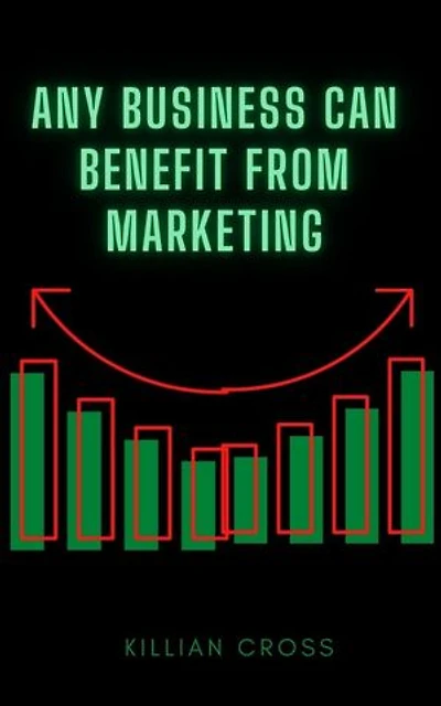 Any Business Can Benefit from Marketing