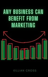 Any Business Can Benefit from Marketing