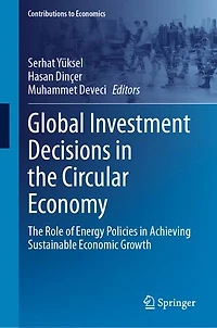 Global Investment Decisions The Circular Economy: Role of Energy Policies Achieving Sustainable Economic Growt: Growth