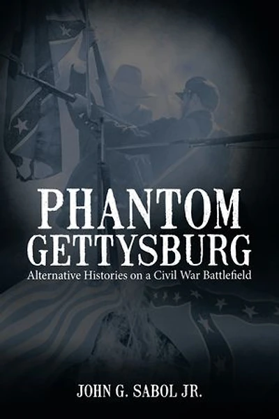 Phantom Gettysburg: Alternative Histories on a Civil War Battlefield