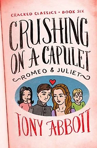 Crushing on a Capulet: (Romeo & Juliet)