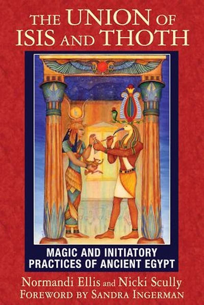The Union of Isis and Thoth: Magic Initiatory Practices Ancient Egypt
