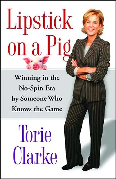 Lipstick on a Pig: Winning the No-Spin Era by Someone Who Knows Game