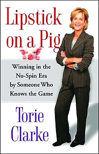 Lipstick on a Pig: Winning the No-Spin Era by Someone Who Knows Game