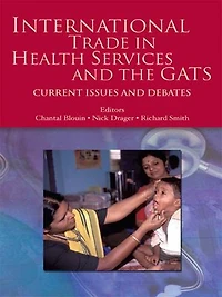 International Trade in Health Services and the GATS: Current Issues and Debates