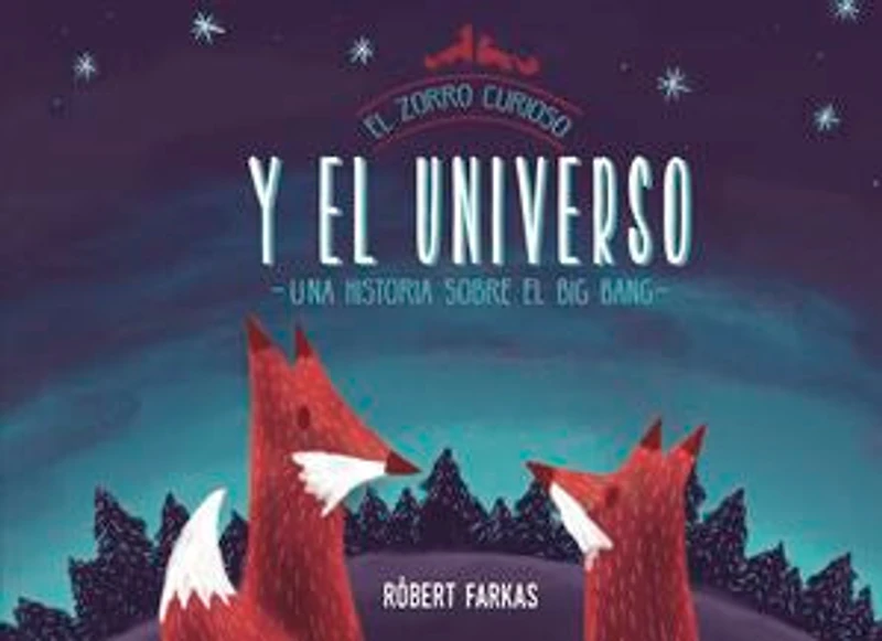 el zorro curioso y universo. Una historia sobre Big Bang / Clever Fox's Tales about the Universe