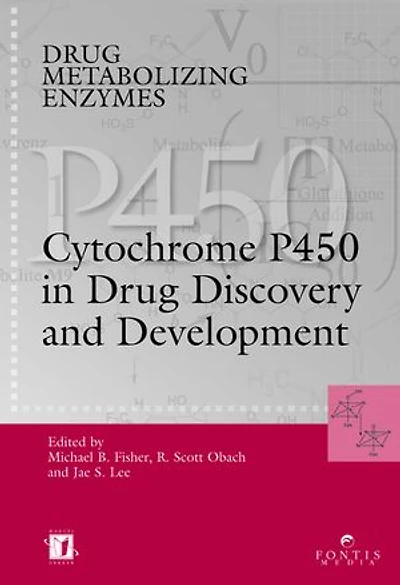 Drug Metabolizing Enzymes: Cytochrome P450 and Other Enzymes in Drug Discovery and Development