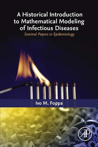 A Historical Introduction to Mathematical Modeling of Infectious Diseases: Seminal Papers Epidemiology