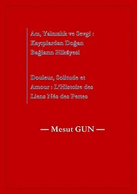 Acı, Yalnızlık ve Sevgi: Kayıplardan Doğan Bağların Hikâyesi - Douleur, Solitude et Amour : L’Histoire des Liens Nés des Pertes