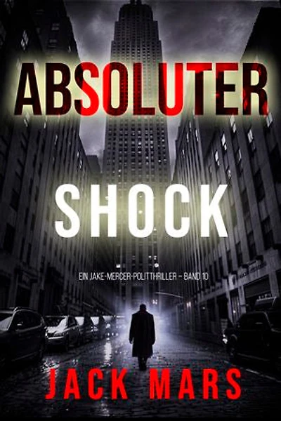 Absoluter Schock (Ein Jake-Mercer-Politthriller Band 10)