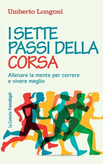 I sette passi della corsa.: Allenare la mente per correre e vivere meglio