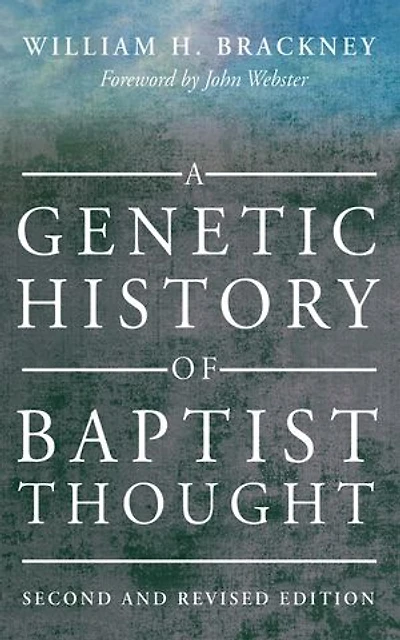 A Genetic History of Baptist Thought: Second and Revised Edition