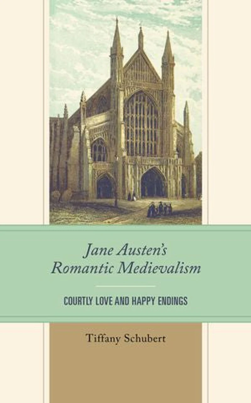 Jane Austen's Romantic Medievalism: Courtly Love and Happy Endings