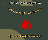 ANOINTING FOR SUFFERING: That you may be able to bear it