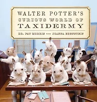 Walter Potter's Curious World of Taxidermy