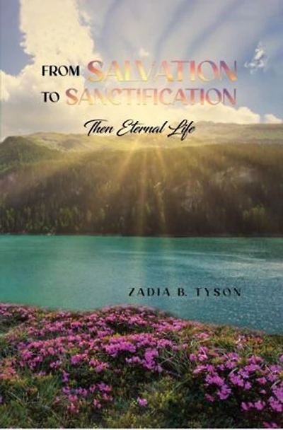 From Salvation to Sanctification: Then Eternal Life