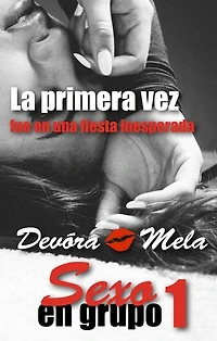 La primera vez fue en una fiesta inesperada. Sexo en Grupo 1