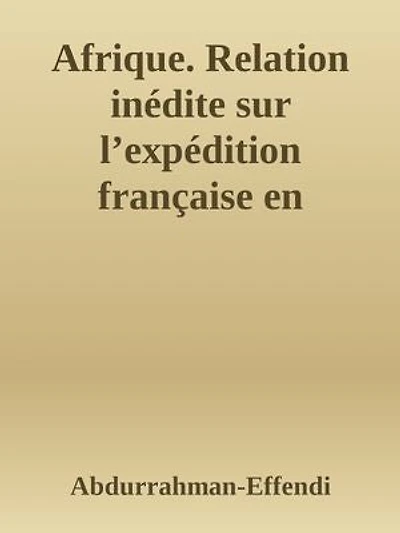 Afrique. Relation inédite sur l’expédition française en Égypte