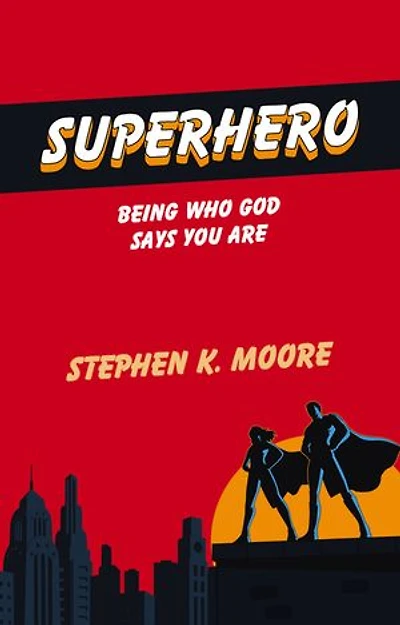 Superhero: Being Who God Says You Are