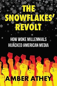 The Snowflakes' Revolt: How Woke Millennials Hijacked American Media