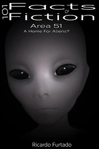 101 Facts Or Fiction - Area 51 - A Home For Aliens?: 101 Facts Or Fiction, #1
