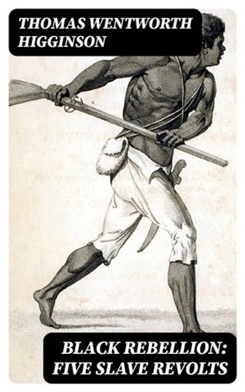 Black Rebellion: Five Slave Revolts: Enriched edition.