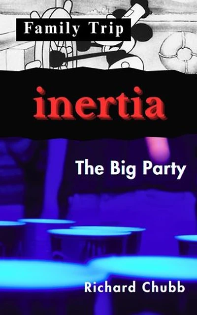 Inertia, Family Trip, and the Big Party