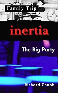 Inertia, Family Trip, and the Big Party