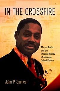 The Crossfire: Marcus Foster And Troubled History Of American School Reform