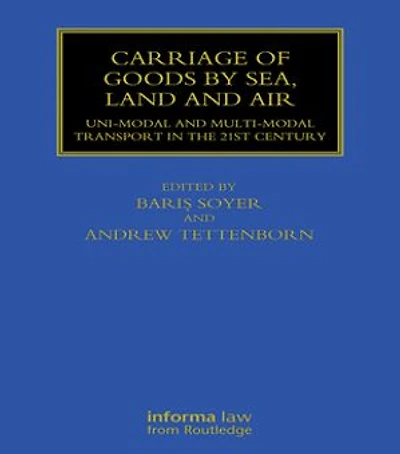 Carriage of Goods by Sea, Land and Air: Uni-modal Multi-modal Transport the 21st Century